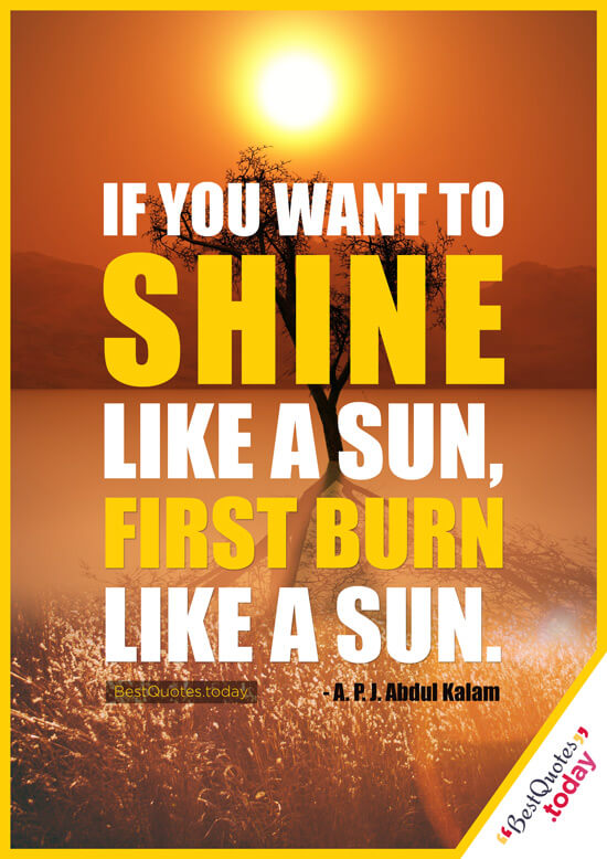 Best Quotes Today » If you want to shine like a sun, first burn like a