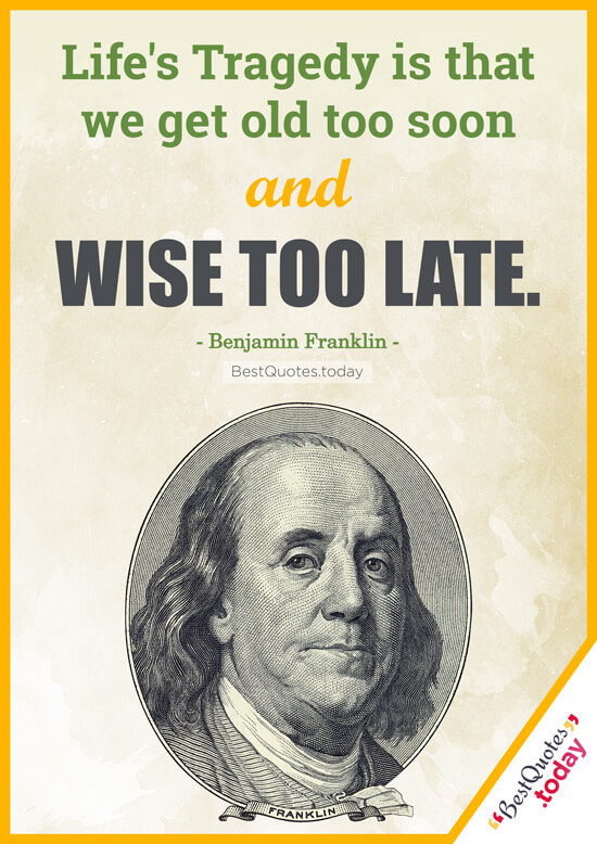 Life And Wisdom Quote - Benjamin Franklin