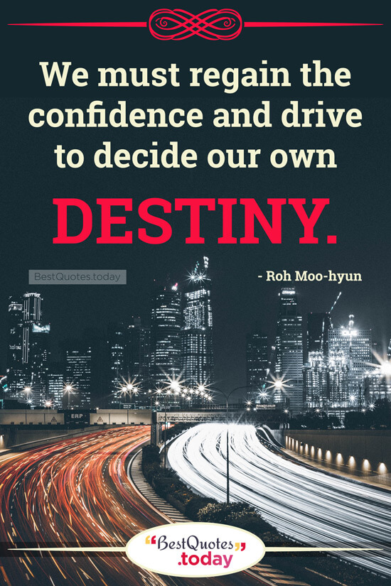 Destiny Quote by Roh Moo-hyun