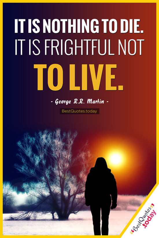 Life & Death Quote by George Martin