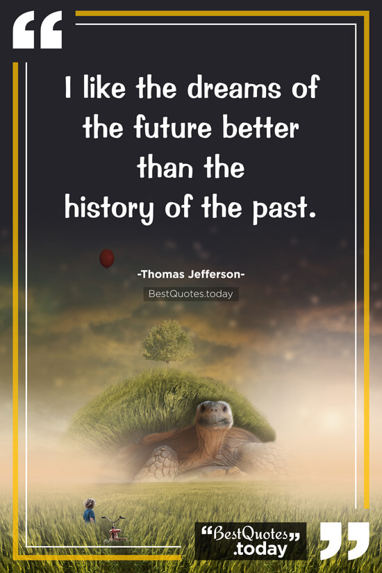 Dream & Future Quote by Thomas Jefferson