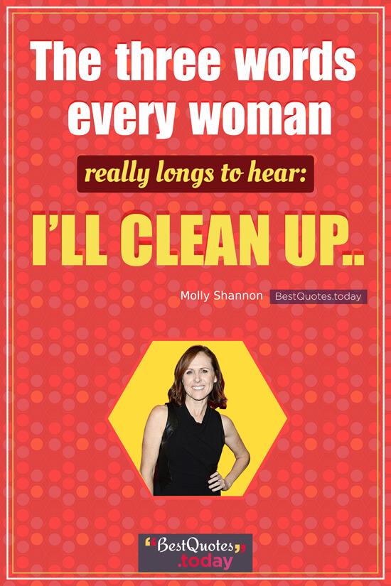 Funny Quote by Molly Shannon
