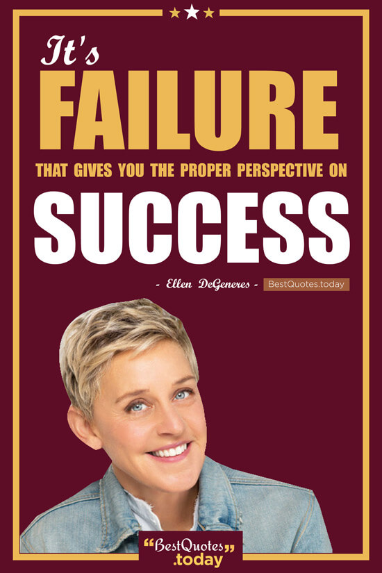 Failure Quote by Ellen DeGeneres