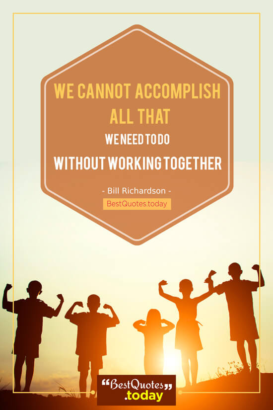 Together Quote by Bill Richardson