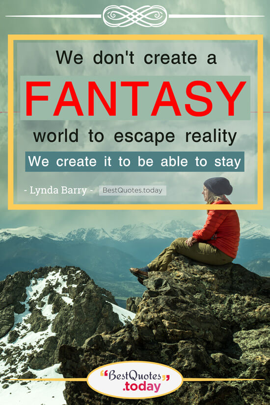 Fantasy Quote by Lynda Barry