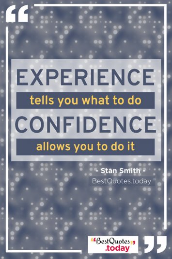 Experience & Confidence Quote by Stan Smith