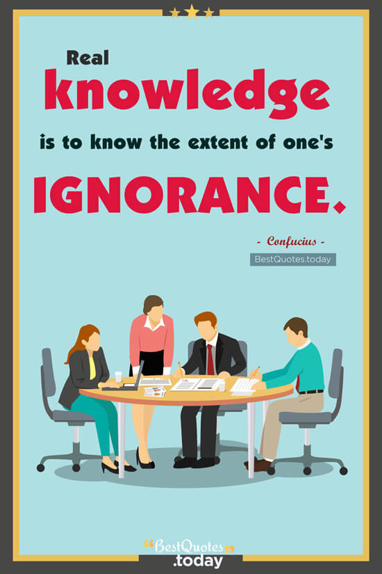 Ignorance & Knowledge Quote by Confucius