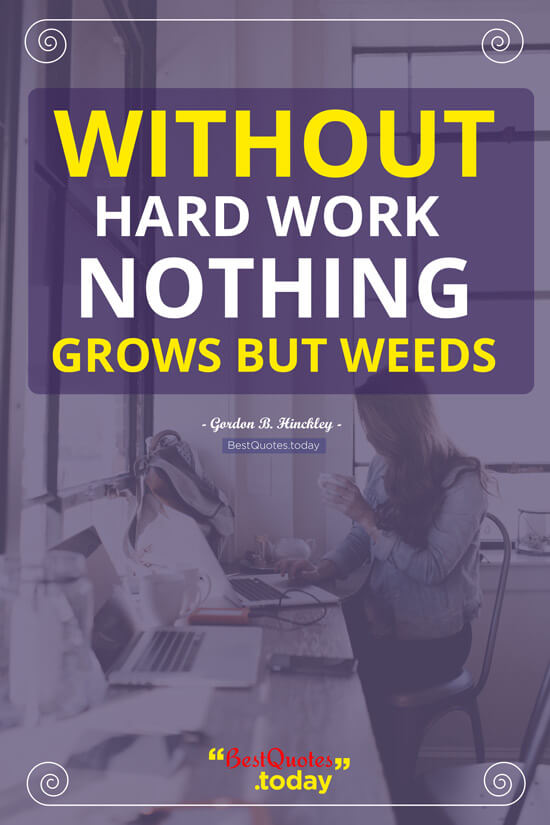 Hard work & Inspirational Quote by Gordon B. Hinckley